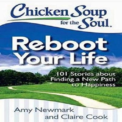 Chicken Soup for the Soul Reboot Your Life
