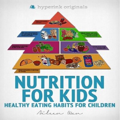 کتاب زبان اصلی انگلیسی تغذیه برای کودکان: عادات غذایی سالم برای کودکان Nutrition for Kids: Healthy Eating Habits for Children مولف Author(s): Aileen Wen