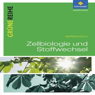 Zellbiologie und Stoffwechsel Grüne Reihe